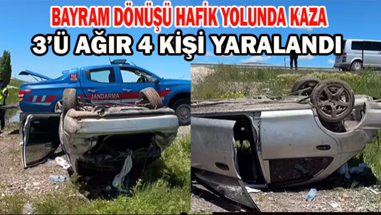 Bayram Dönüşü Hafik Yolunda Kaza 3’ü Ağır 4 Kişi Yaralandı