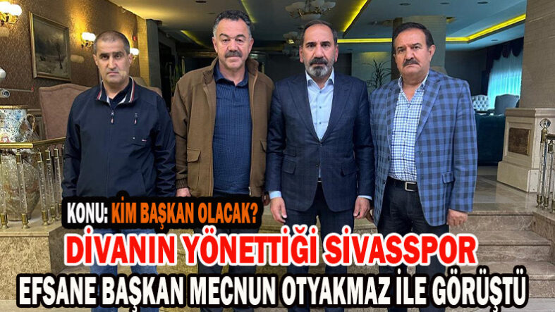 Divanın Yönettiği Sivassspor Efsane Başkan Mecnun Otyakmaz İle Görüştü