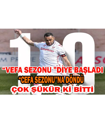 “Cefa Sezonu” Çok Şükür ki Bitti