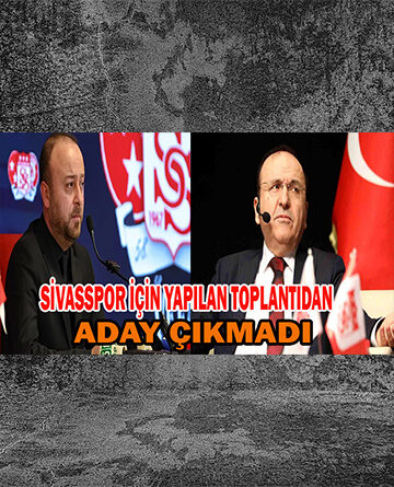 Sivasspor İçin Yapılan Toplantıdan Aday Çıkmadı