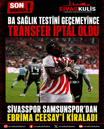 Ba Sağlık Testini Geçemeyince Tranfer İptal Oldu Sivasspor Samsunspor’dan Ebrima Ceesay’i Kiraladı