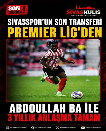 Sivasspor’un Son Transferi Premier Ligden  Abdoullah Ba İle 3 Yıllık Anlaşma Tamam
