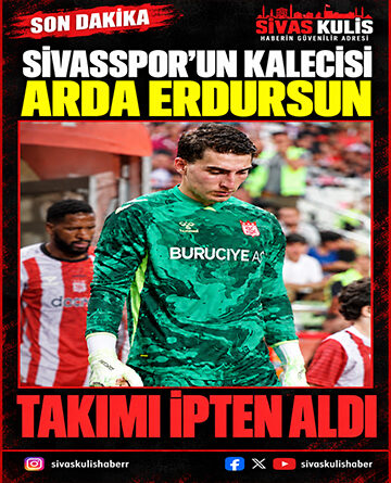 Sivasspor’un Kalecisi Arda Erdursun Takımı İpten Aldı