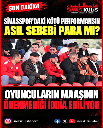 Sivasspor’daki Kötü Performansın Asıl Sebebi Para Mı? Oyuncuların Maaşının Ödenmediği İddia Ediliyor