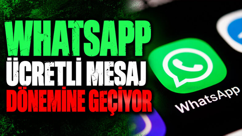 WhatsApp Ücretli Mesaj Dönemine Geçiyor